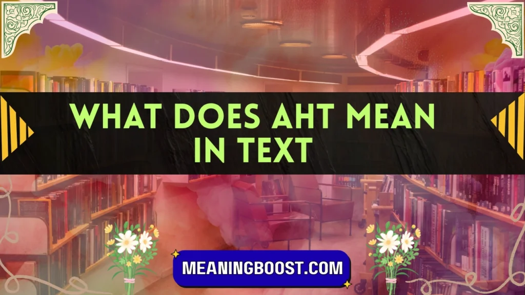 AHT Slang Meaning: What It Really Means