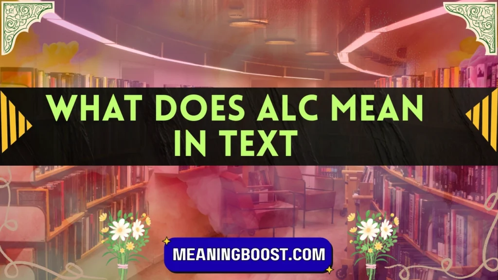 what does alc mean in text
