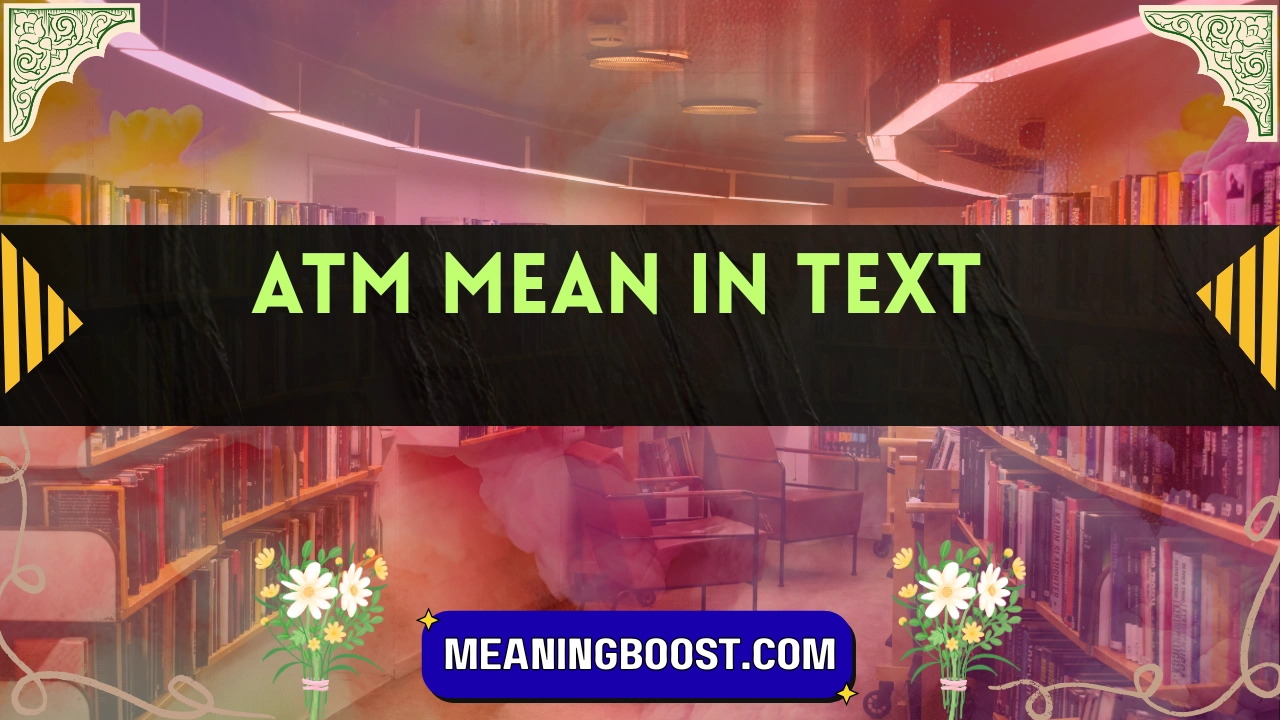 atm mean in text
