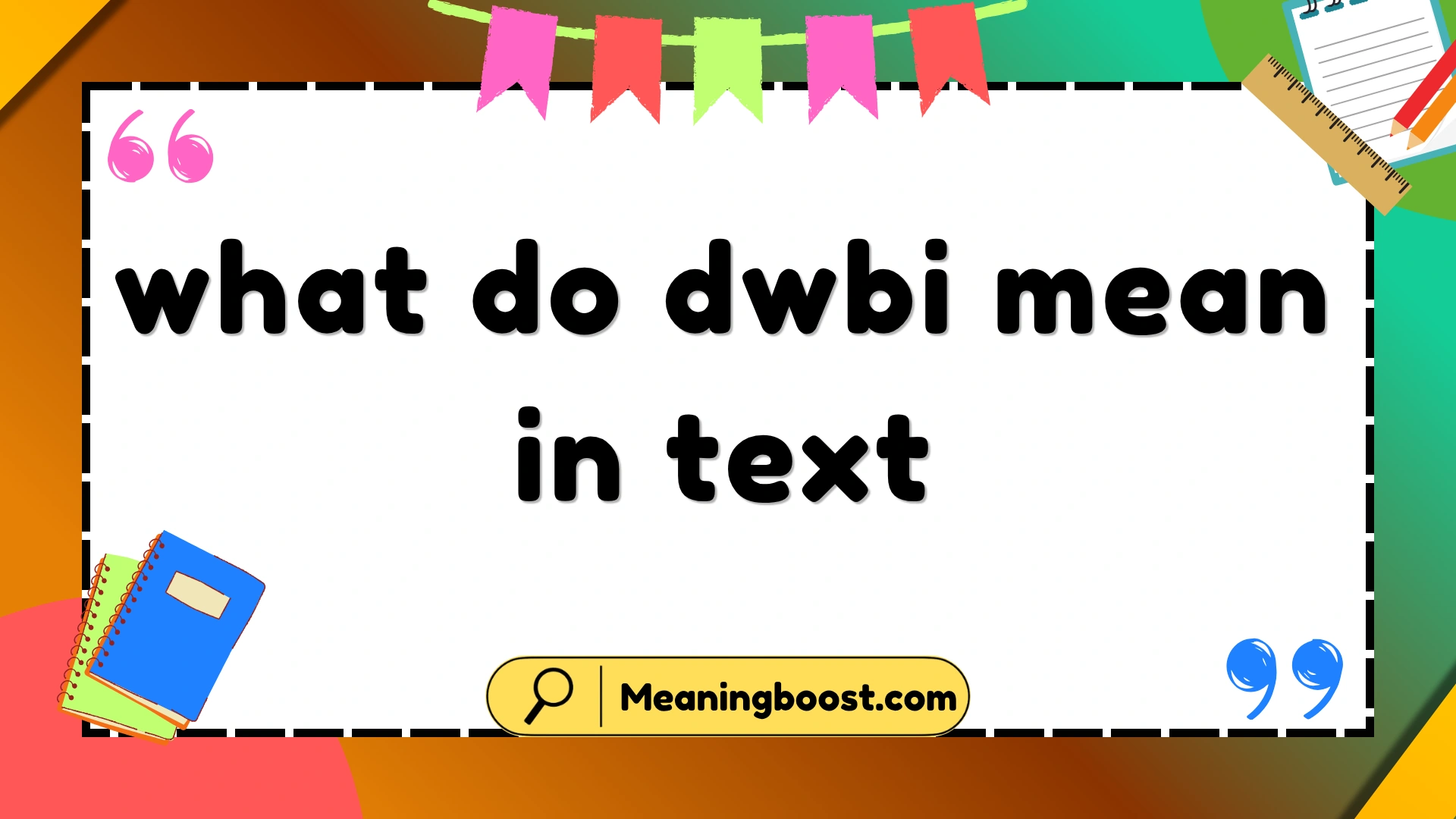 what do dwbi mean in text