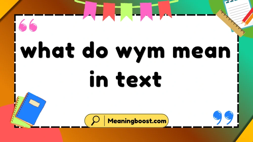 what do wym mean in text