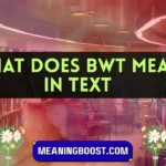what does bwt mean in text