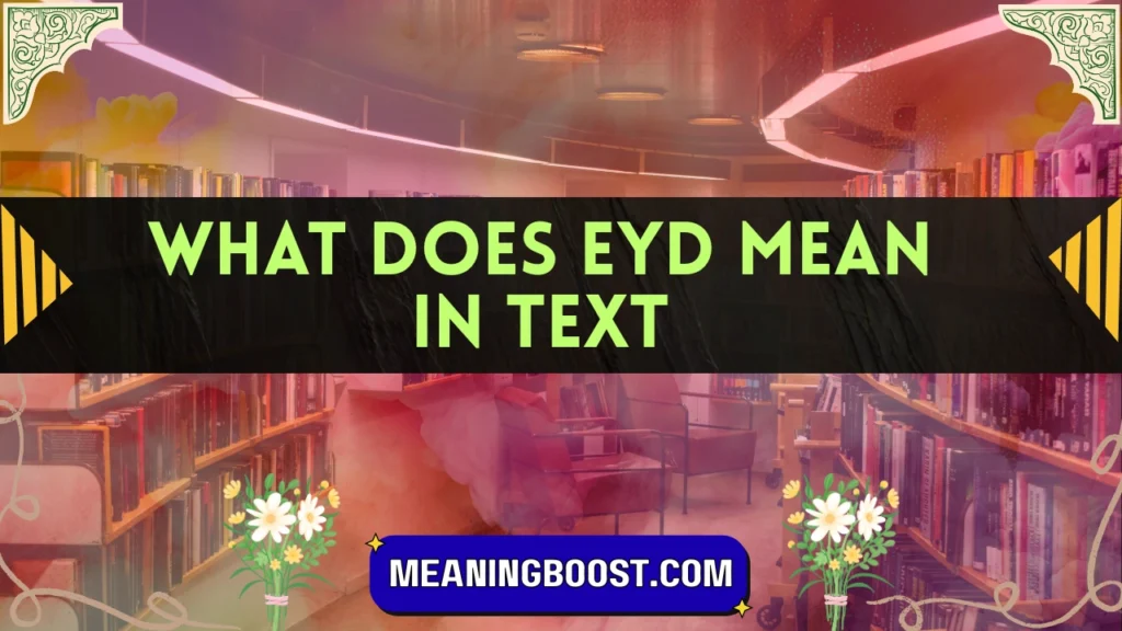 what does eyd mean in text