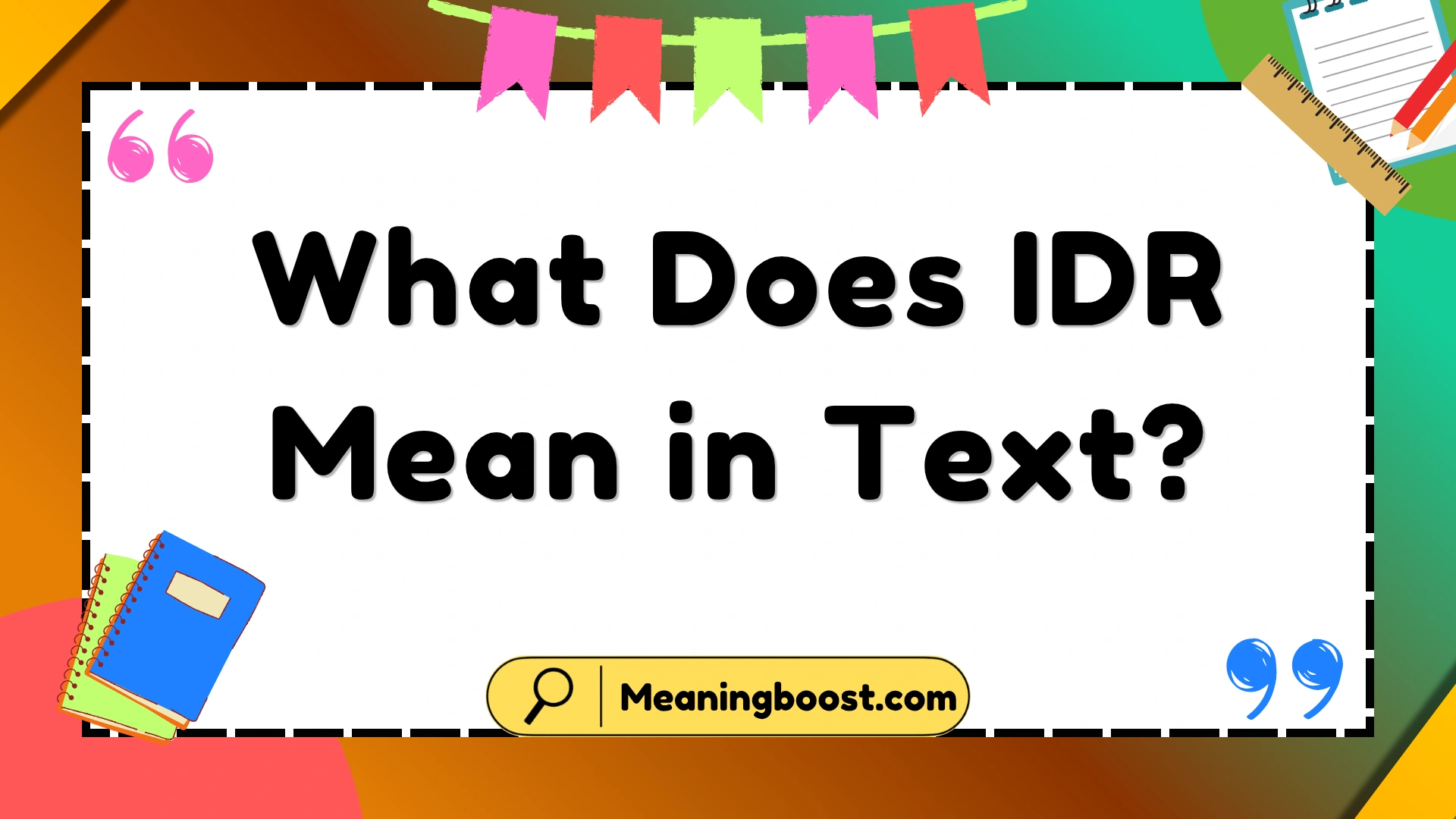 what does idr mean in text