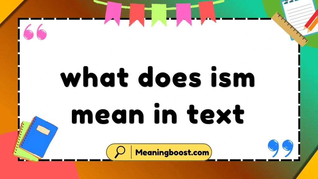 what does ism mean in text