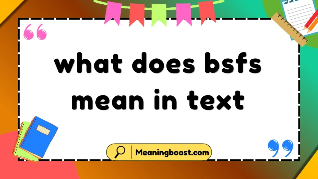 what does bsfs mean in text