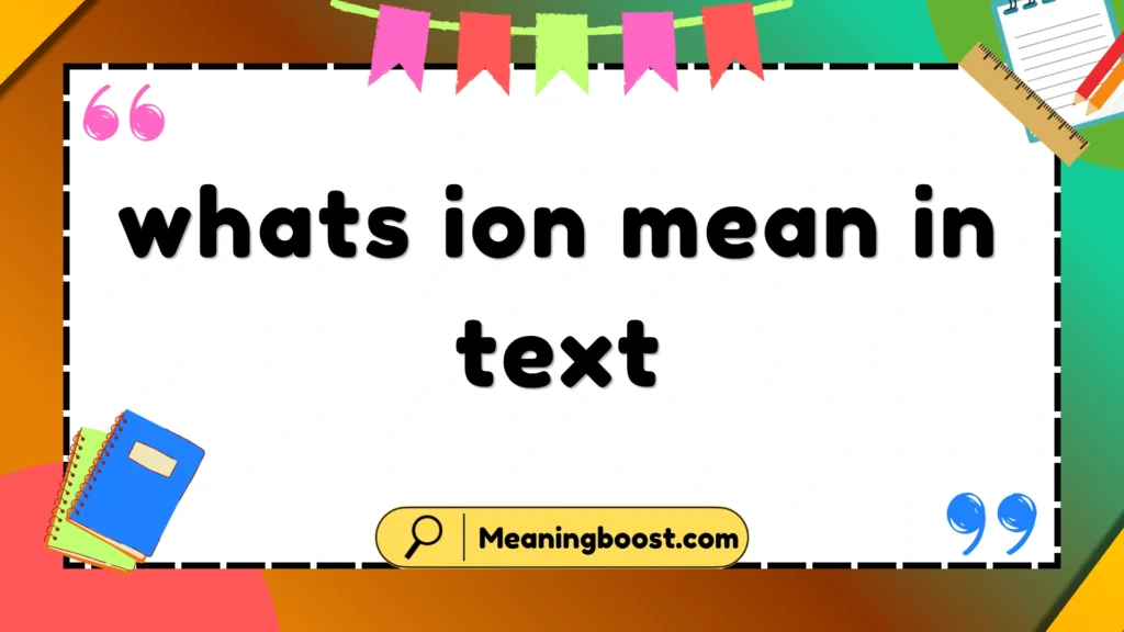 whats ion mean in text