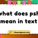 what does psh mean in text