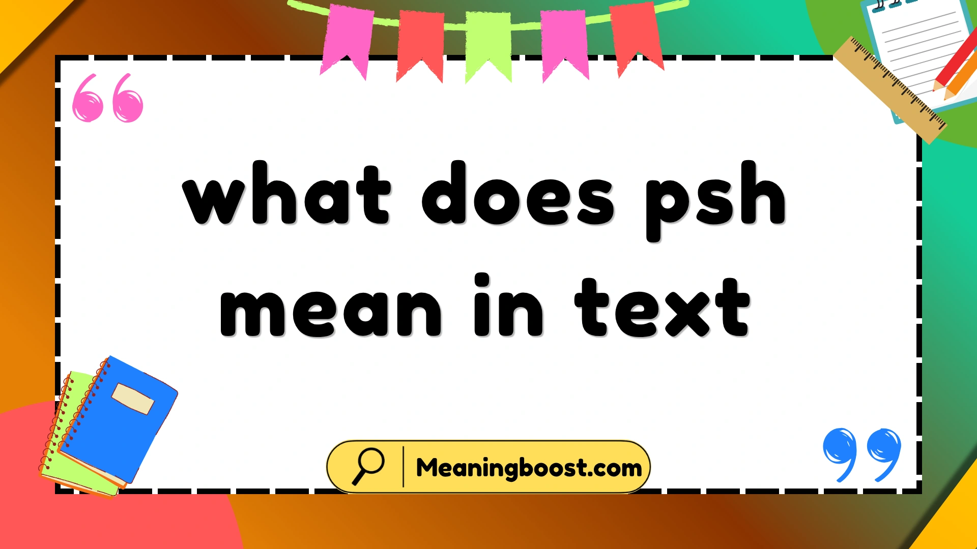 what does psh mean in text