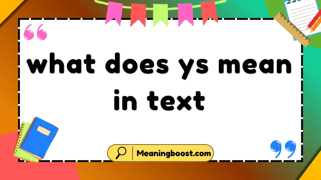 what does ys mean in text