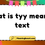 what is tyy mean in text