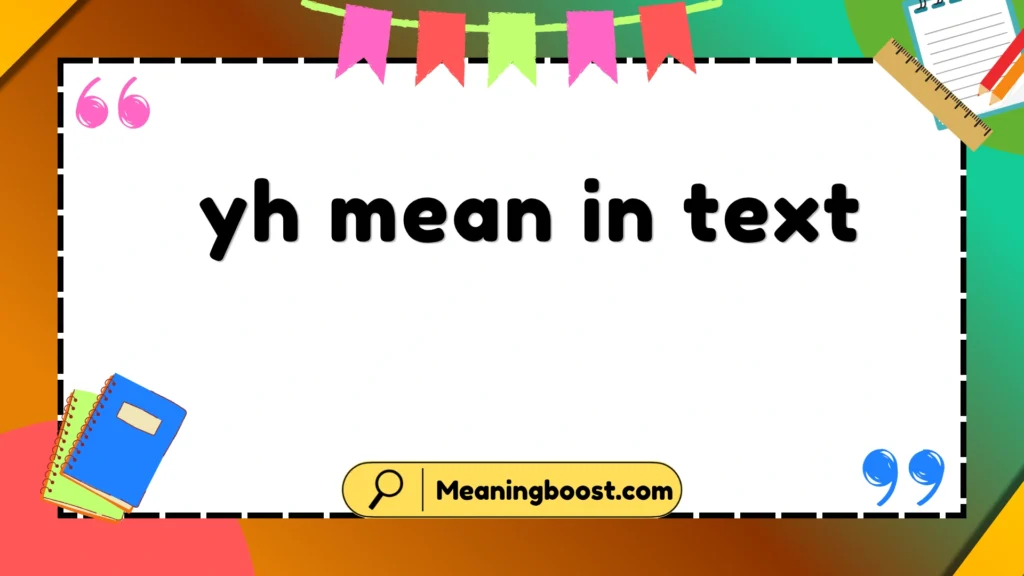 yh mean in text